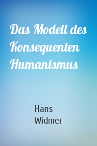 Das Modell des Konsequenten Humanismus