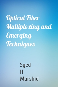 Optical Fiber Multiplexing and Emerging Techniques