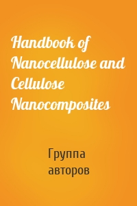 Handbook of Nanocellulose and Cellulose Nanocomposites