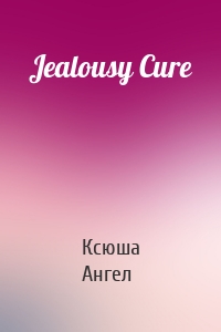 Jealousy Cure