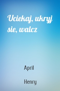 Uciekaj, ukryj sie, walcz