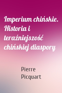 Imperium chińskie. Historia i teraźniejszość chińskiej diaspory