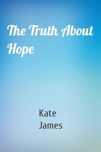 The Truth About Hope