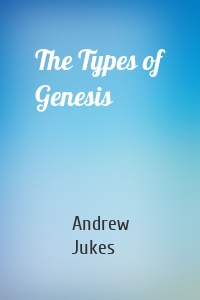 The Types of Genesis