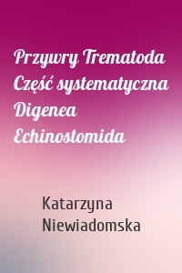 Przywry Trematoda Część systematyczna Digenea Echinostomida