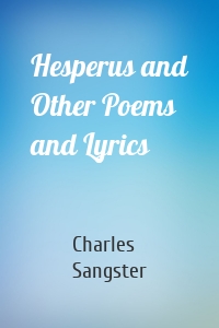 Hesperus and Other Poems and Lyrics