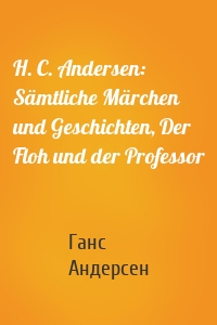 H. C. Andersen: Sämtliche Märchen und Geschichten, Der Floh und der Professor