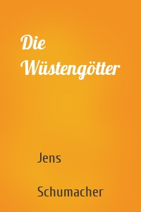 Die Wüstengötter
