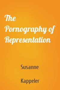 The Pornography of Representation