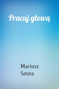 Pracuj głową