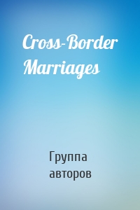 Cross-Border Marriages