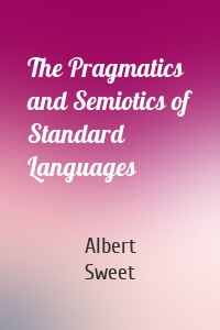 The Pragmatics and Semiotics of Standard Languages