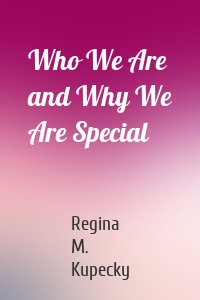 Who We Are and Why We Are Special