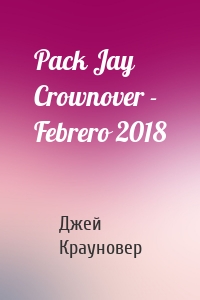 Pack Jay Crownover - Febrero 2018