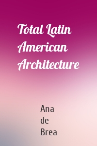 Total Latin American Architecture