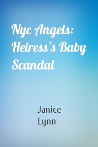 Nyc Angels: Heiress’s Baby Scandal