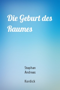 Die Geburt des Raumes