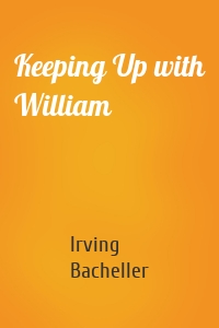 Keeping Up with William