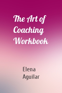 The Art of Coaching Workbook