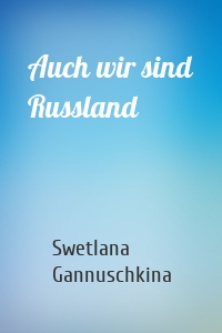 Auch wir sind Russland