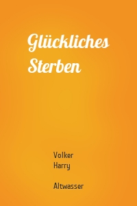 Glückliches Sterben