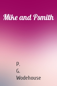 Mike and Psmith
