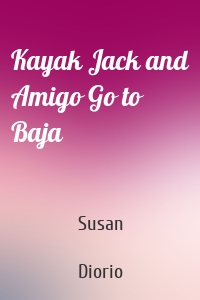Kayak Jack and Amigo Go to Baja