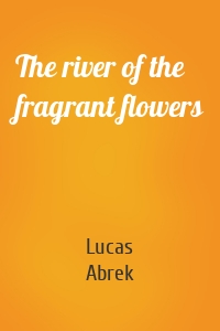 The river of the fragrant flowers