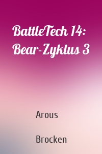 BattleTech 14: Bear-Zyklus 3