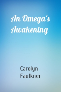 An Omega's Awakening