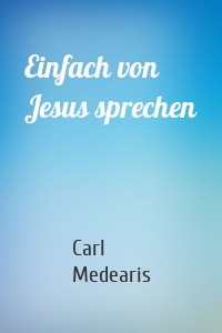 Einfach von Jesus sprechen