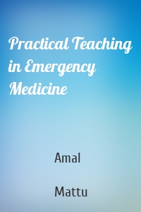 Practical Teaching in Emergency Medicine