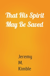 That His Spirit May Be Saved