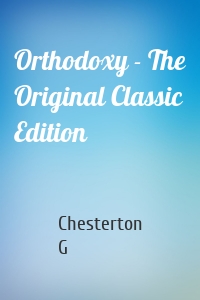 Orthodoxy - The Original Classic Edition