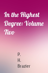 In the Highest Degree: Volume Two