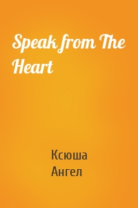 Speak from The Heart