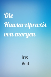 Die Hausarztpraxis von morgen