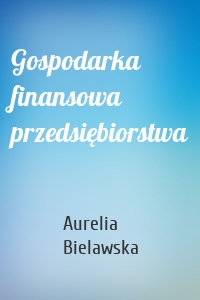 Gospodarka finansowa przedsiębiorstwa