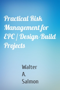 Practical Risk Management for EPC / Design-Build Projects