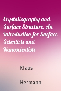 Crystallography and Surface Structure. An Introduction for Surface Scientists and Nanoscientists