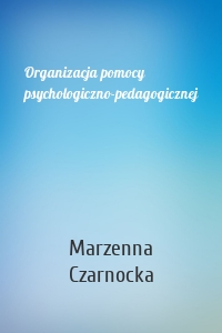 Organizacja pomocy psychologiczno-pedagogicznej