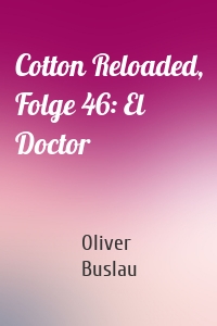 Cotton Reloaded, Folge 46: El Doctor