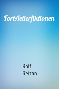 FortAellerfiktionen