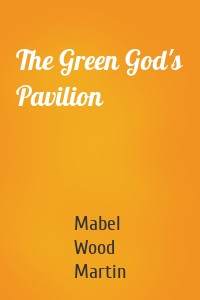 The Green God's Pavilion
