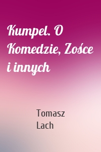 Kumpel. O Komedzie, Zośce i innych