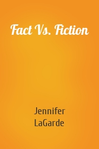 Fact Vs. Fiction