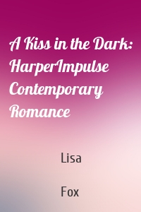 A Kiss in the Dark: HarperImpulse Contemporary Romance