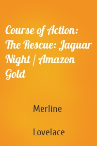 Course of Action: The Rescue: Jaguar Night / Amazon Gold