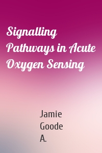 Signalling Pathways in Acute Oxygen Sensing