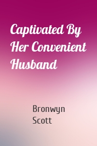 Captivated By Her Convenient Husband